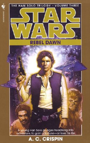 [Star Wars 01] • [Star Wars: The Han Solo Trilogy 03] • The Han Solo Trilogy 3 · Rebel Dawn